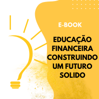 Educação Financeira: Construindo um Futuro Sólido